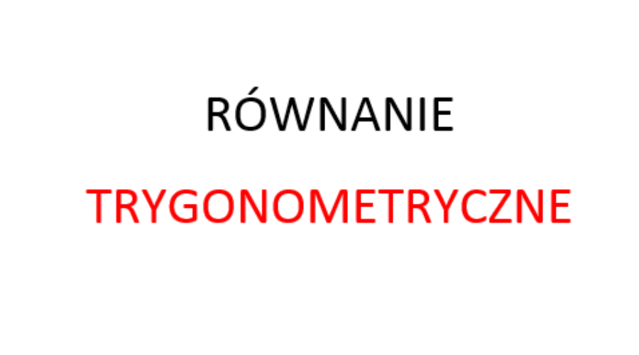 równanie trygonometryczne