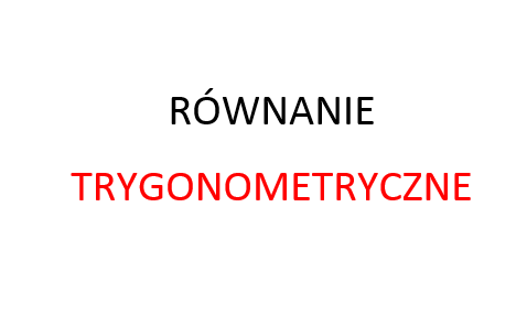 równanie trygonometryczne