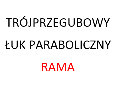 trójprzegubowy łuk paraboliczny rama