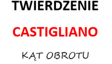 twierdzenie castigliano kąt obrotu